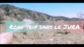 Road trip dans le Jura (Partie 1)