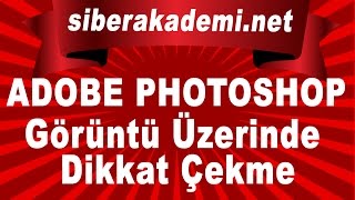 Adobe Photoshop Cs6 - Ders 19 - Görüntü Üzerinde Dikkat Çekme screenshot 5
