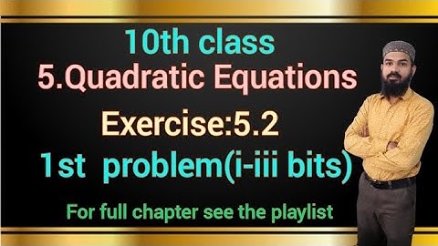 10th class 5.quadratic Equations Exercise 5.2 (1problem[i-iii] )