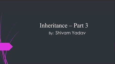 Inheritance - Part 3 | Inheritance | OOP