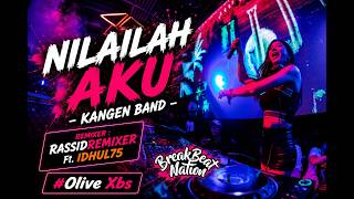 DJ DUGEM | NILAILAH AKU - KANGEN BAND [ RASSIDREMIXER Ft. IDHUL75 ] BREAKBEAT FULL BASS 2026