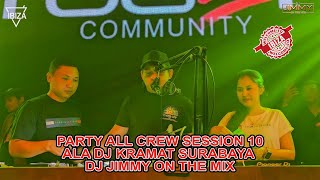 PARTY ALL CREW SESSION KE 10 ALA DJ KRAMAT SURABAYA DJ JIMMY ON THE MIX - IBIZA CLUB SURABAYA