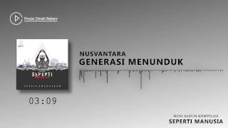 #6 Nusvantara - Generasi Menunduk | SEPERTI MANUSIA | Mini Album Kompilasi