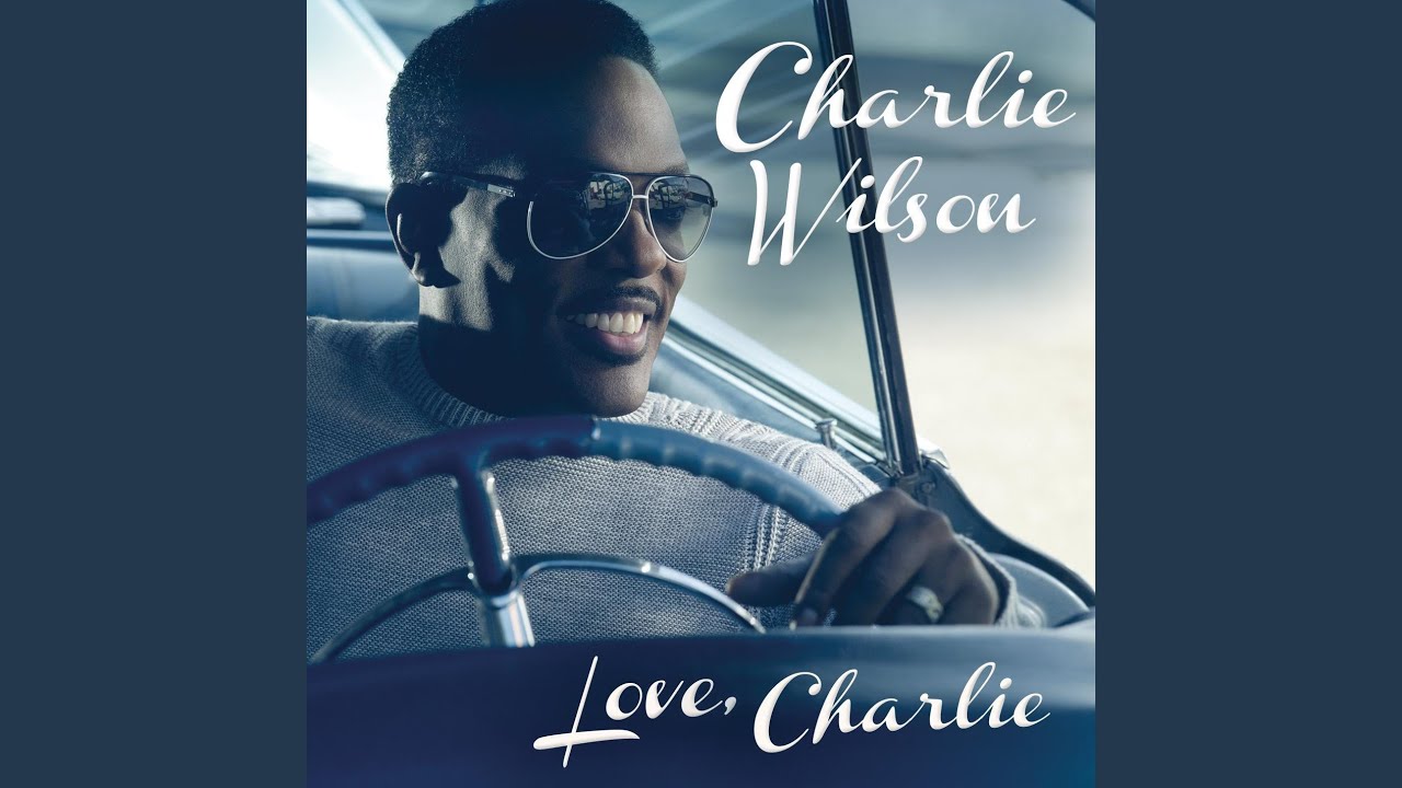 Charlie Wilson - My Love Is All I Have 