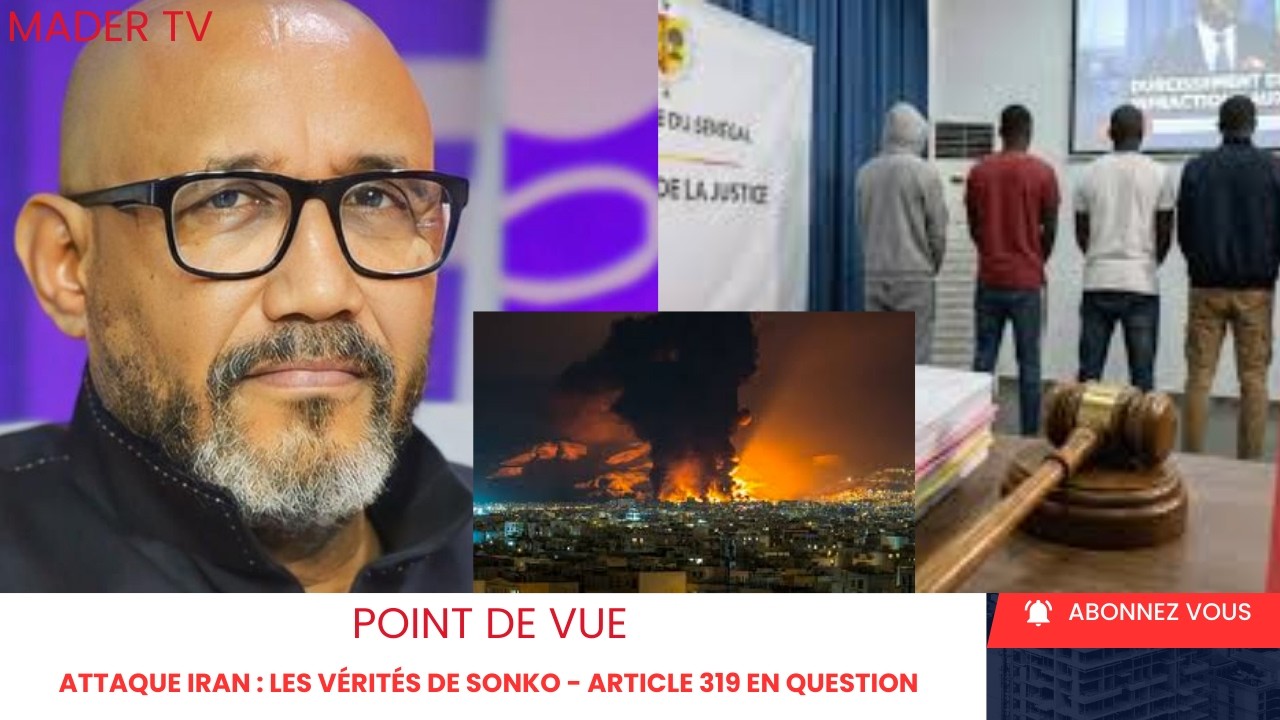 Point de vue - Attaque Iran : les vérités de Sonko - Article 319 en question