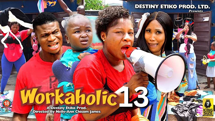 WORKAHOLIC 13 - DESTINY ETIKO, EBUBE OBIO, ZICSALOMA 2023 Latest Nigerian Nollywood Movie