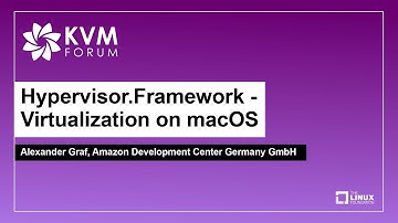 Hypervisor.Framework - Virtualization on macOS - Alexander Graf, Amazon