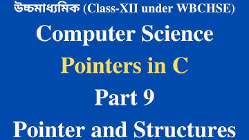 WBCHSE Class XII Computer Science | Data Structure Bangla Tutorial [#9] Pointer and Structure