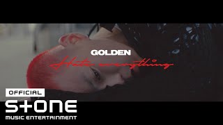 Video thumbnail of "GOLDEN - Hate Everything MV"