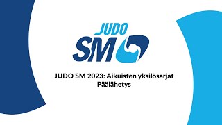 JUDO SM 2023: Aikuisten yksilösarjat  -Päälähetys