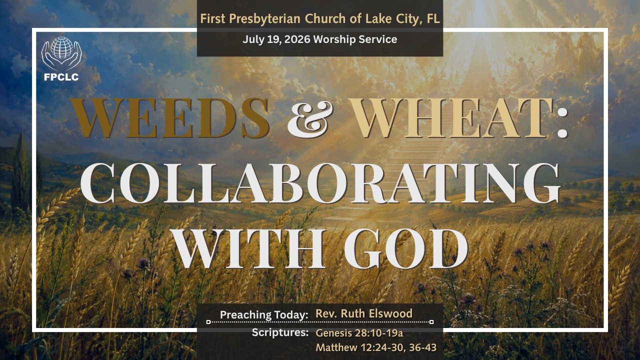 July 19, 2026 Sunday Worship Service - First Presbyterian Church of Lake City, Fl