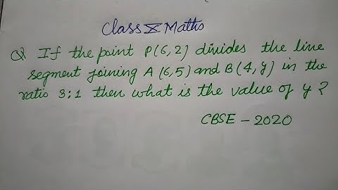 If the point p(6,2) divides the line segment joining A(6,5) and B(4,y) in the ratio 3:1 then find y