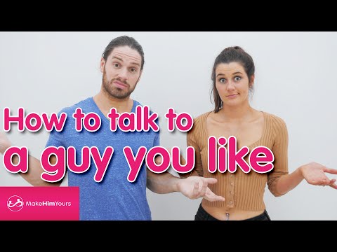 Video: How To Talk To A Guy You Like