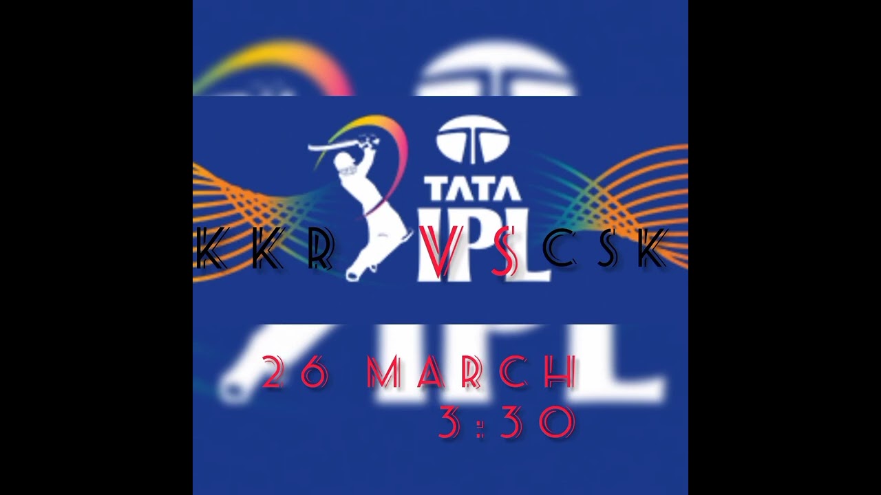Tata ipl KKR vs CSK
