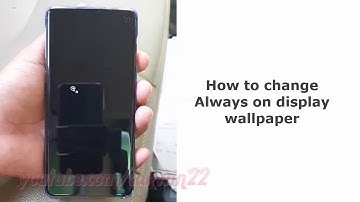 Samsung Galaxy S10 : How to change Always on display wallpaper