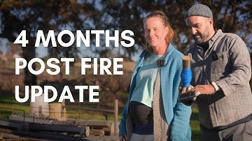 Farm Update 4 Months Post Wildfire