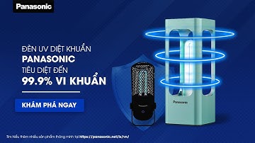 Đèn UV diệt khuẩn Panasonic tiêu diệt đến 99.9% vi khuẩn, nấm mốc trong nhà ở