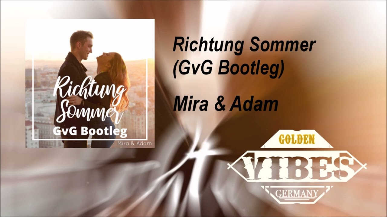 Mira & Adam - Richtung Sommer (GvG Bootleg)