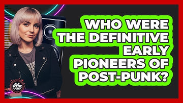 Who Were The Definitive Early Pioneers Of Post-punk? - Alt Scene Guru