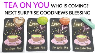 TEA ON YOU ? WHO IS COMING ? NEXT GOODNEWS• SURPRISE• BLESSING COMING ? *TIMELESS