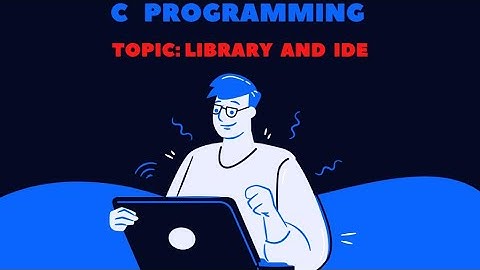 Library and IDE in C Programming | C Programming Tutorial |By Deepa Thakur