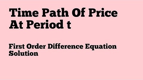 Time Path Of Price First Order Difference Equation MEC 3 Quantitative Methods IGNOU MA ECONOMICS