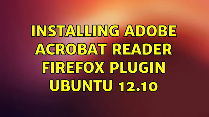 Ubuntu: Installing adobe acrobat reader firefox plugin ubuntu 12.10
