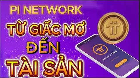 Pi Network | Từ Giấc Mơ Pi Đến Hành Trình Xây Dựng Tài Sản Bền Vững