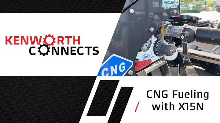 Kenworth Connects – CNG Fueling with X15N