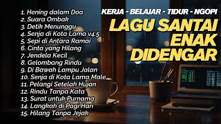 Lagu Santai Enak Didengar: Temani Malam Sunyi Penuh Ketenangan