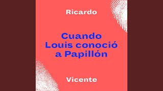 Video thumbnail of "Ricardo Vicente - Cuando Louis Conoció a Papillón"