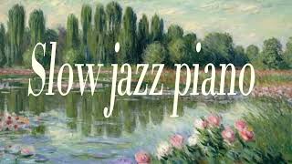 【ジャズピアノ】作業/勉強/読書/チル/リラックス/サロン/店舗BGM　[Slow jazz piano] Work/study/reading/chill/relax/salon/store BGM