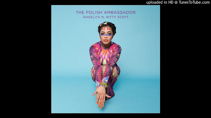 The Polish Ambassador - Angelita Ft. Nitty Scott &...