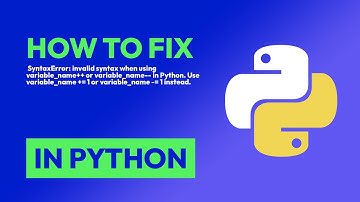 How to fix  SyntaxError: invalid syntax when using variable_name++ or variabl... in Python