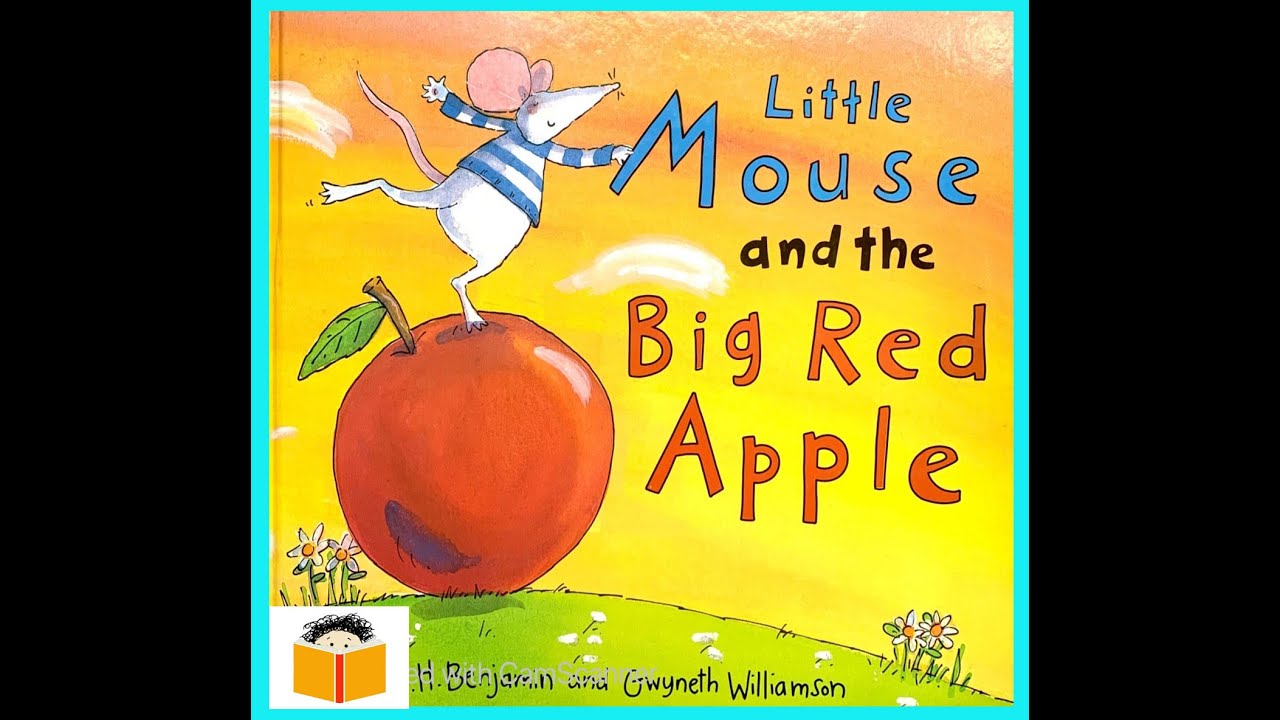 Little Mouse And The Big Red Apple Read Aloud Picture Book YouTube