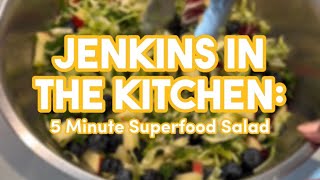 Jenkins In The Kitchen: 5 Minute Superfood Salad