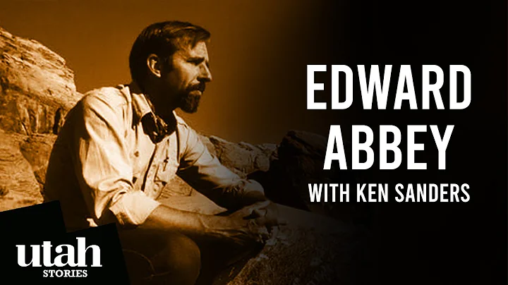 Cracking the Dam: Ken Sanders on Edward Abbey