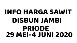 Harga Tandan Buah Sawit Segar Dinas Perkebunan Propinsi Jambi Priode 29 Mei-4 Juni 2020