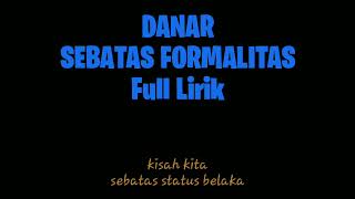 DANAR-SEBATAS FORMALITAS⁉️Full Lirik