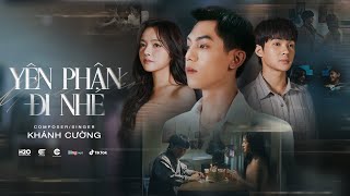 YÊN PHẬN ĐI NHÉ - KHÁNH CƯỜNG x H2O - MUSIC VIDEO - Trao Người 4 Chữ Anh Chẳng Muốn Giữ