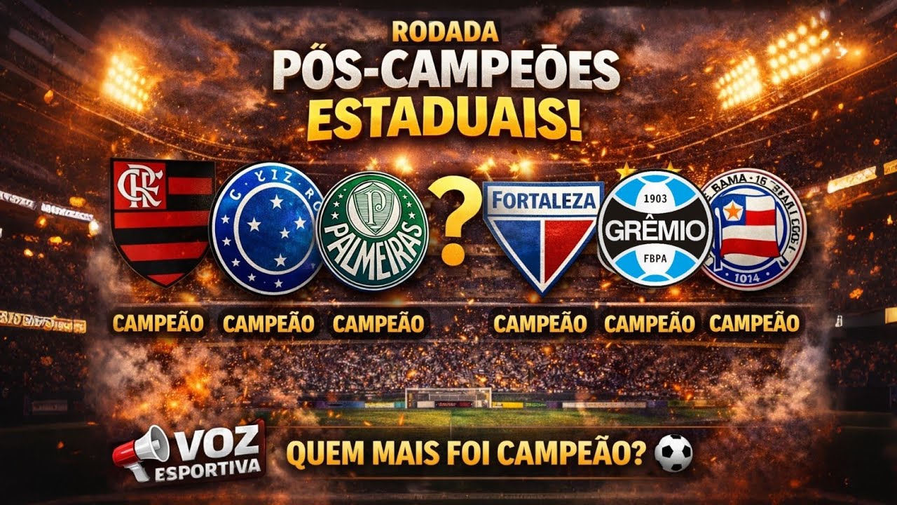 OS CAMPEÕES ESTADUAIS! 🏆 Flamengo, Cruzeiro, Grêmio, Fortaleza e Bahia… E o Paulista?