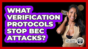 What Verification Protocols Stop BEC Attacks? - TheEmailToolbox.com