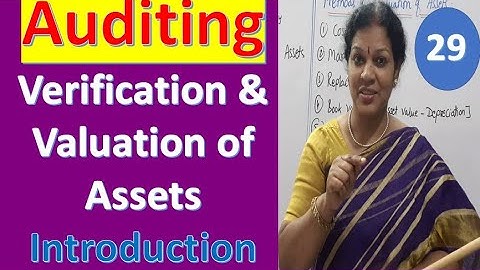 29. " Verification & Valuation of Assets - Introduction " - Auditing Subject