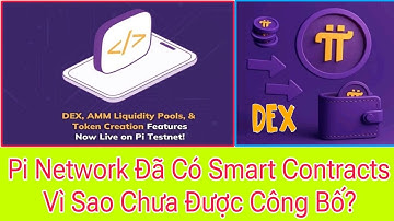 Pi Network đã có SMART CONTRACTS, Vì Sao Picoreteam Chưa Công Bố ?