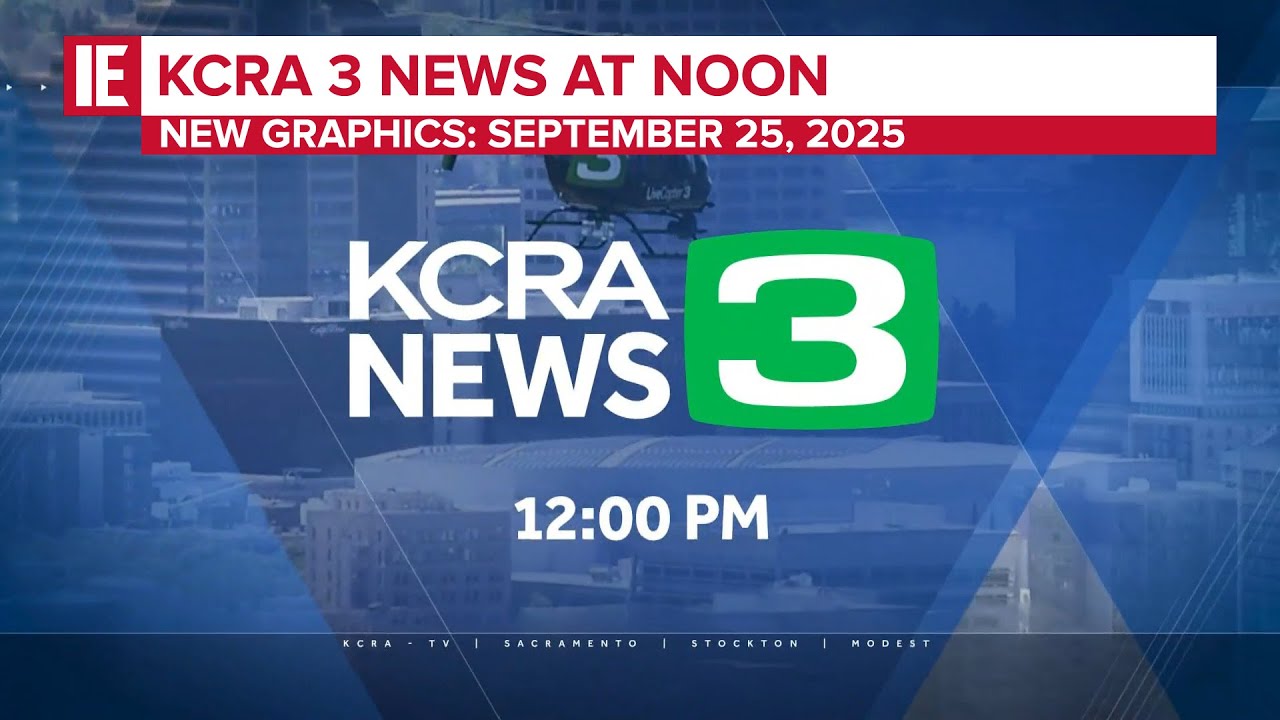 KCRA 3 News at Noon - [New Graphics] Open: September 25, 2025 - YouTube