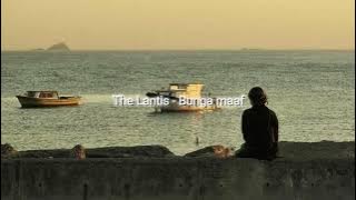 The Lantis - Bunga maaf (slowed   reverb) tiktok version🥀