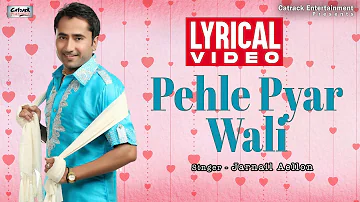 Pehle Pyar Wali | Jarnail Aellon | Lyrical Video | Punjabi Romantic Songs | Superhit Punjabi Song