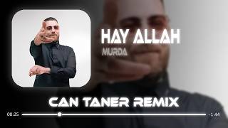 Murda - Hay Allah (Can Taner Remix) Ahlelele Ahlenas