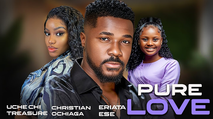 Pure Love ||  Eriata Ese, Christian Ochiagha, Sapphire Ekeng, Uchechi Treasure || Nigerian Movies