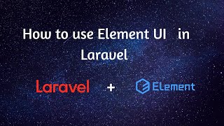 How to integrate Element ui in Laravel